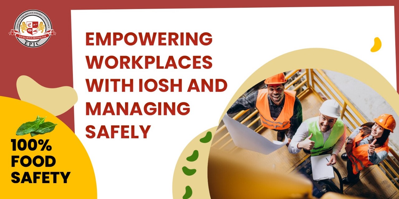 Empowering Workplaces with IOSH and Managing Safely